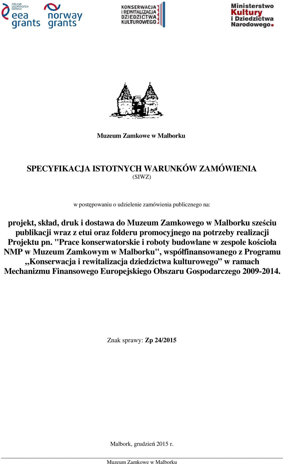"Prace konserwatorskie i roboty budowlane w zespole kościoła NMP w Muzeum Zamkowym w Malborku", współfinansowanego z Programu Konserwacja i