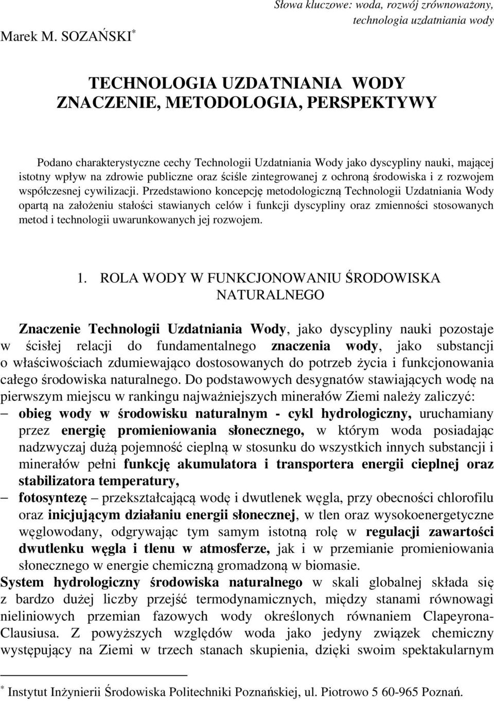 Uzdatniania Wody jako dyscypliny nauki, mającej istotny wpływ na zdrowie publiczne oraz ściśle zintegrowanej z ochroną środowiska i z rozwojem współczesnej cywilizacji.
