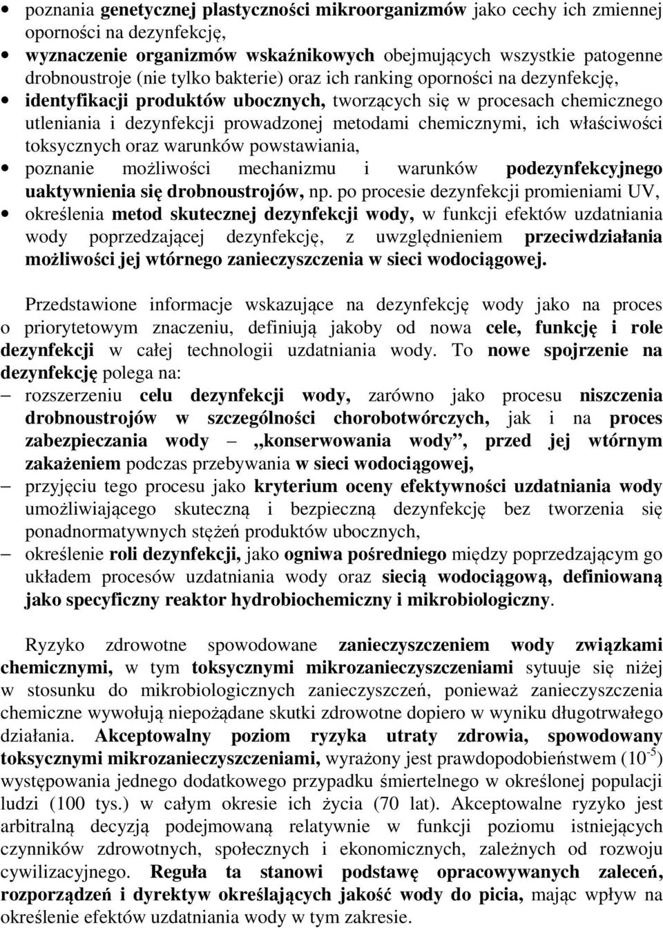 właściwości toksycznych oraz warunków powstawiania, poznanie możliwości mechanizmu i warunków podezynfekcyjnego uaktywnienia się drobnoustrojów, np.