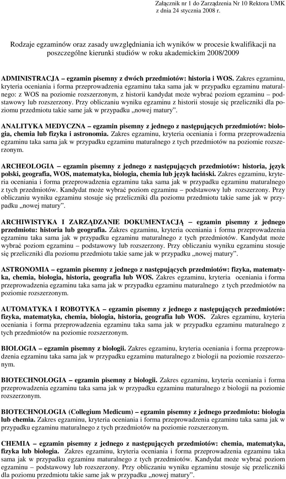 historia i WOS. Zakres egzaminu, kryteria : z WOS na poziomie rozszerzonym, z historii kandydat moŝe wybrać poziom egzaminu podstawowy lub rozszerzony.