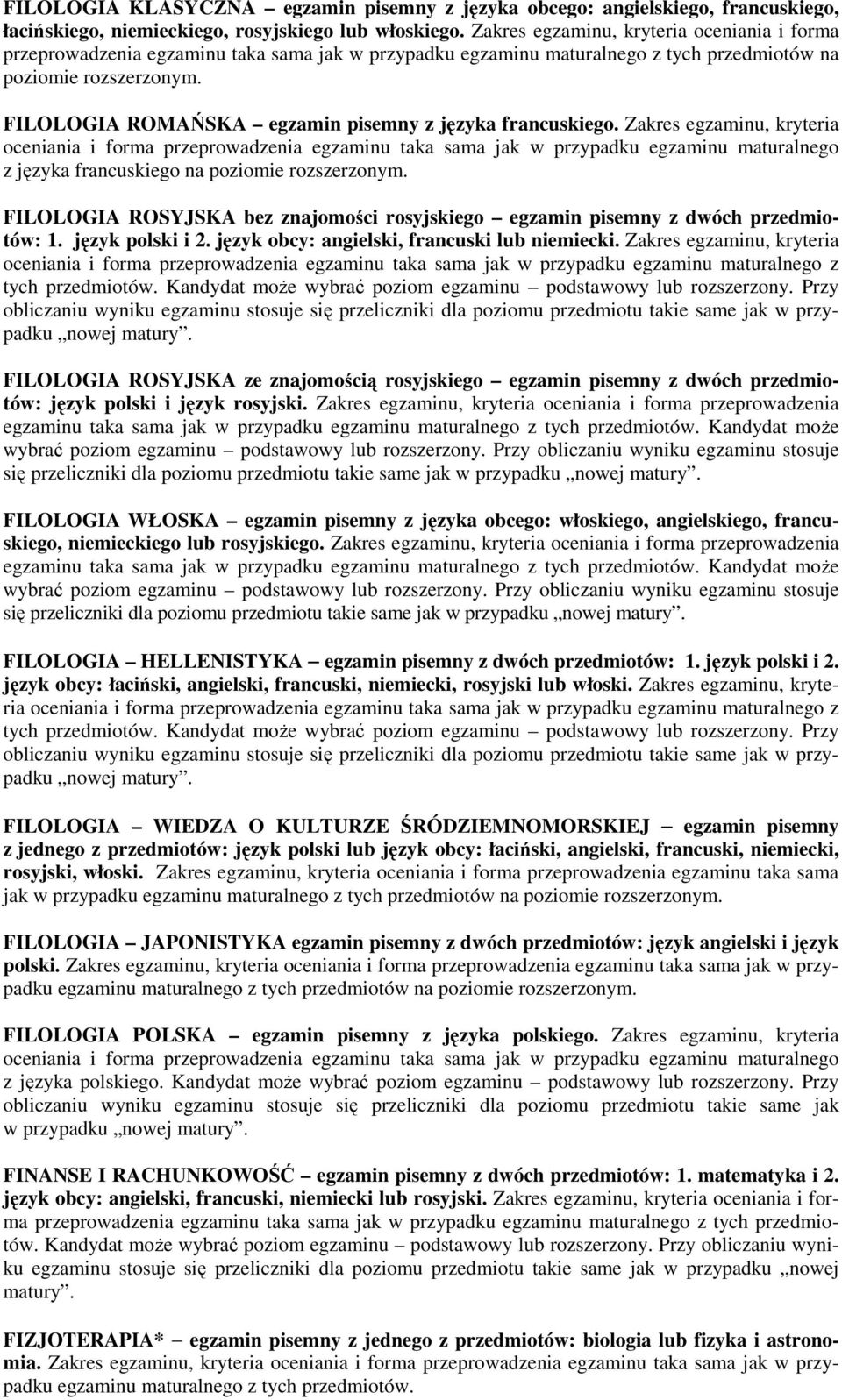 Zakres egzaminu, kryteria z języka francuskiego na FILOLOGIA ROSYJSKA bez znajomości rosyjskiego egzamin pisemny z dwóch przedmiotów: 1. język polski i 2.