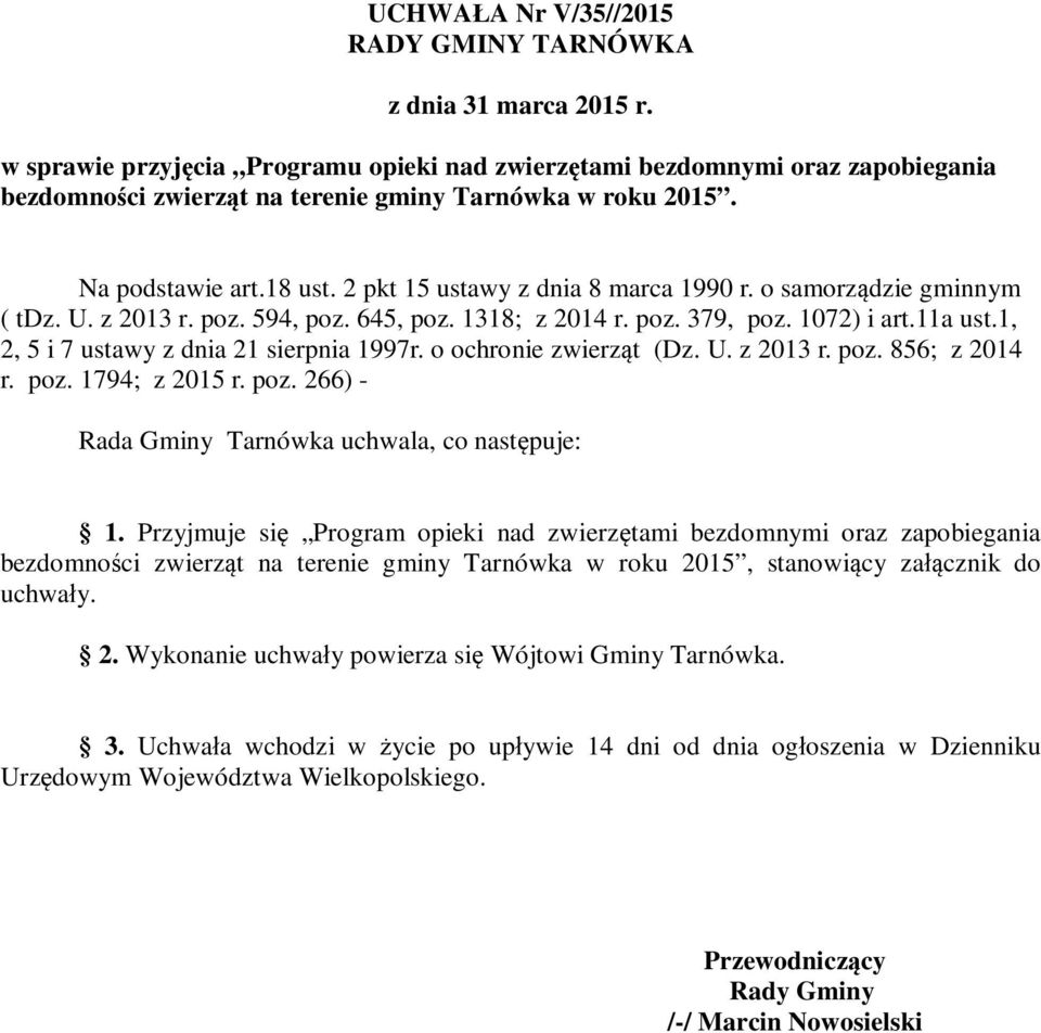 2 pkt 15 ustawy z dnia 8 marca 1990 r. o samorządzie gminnym ( tdz. U. z 2013 r. poz. 594, poz. 645, poz. 1318; z 2014 r. poz. 379, poz. 1072) i art.11a ust.