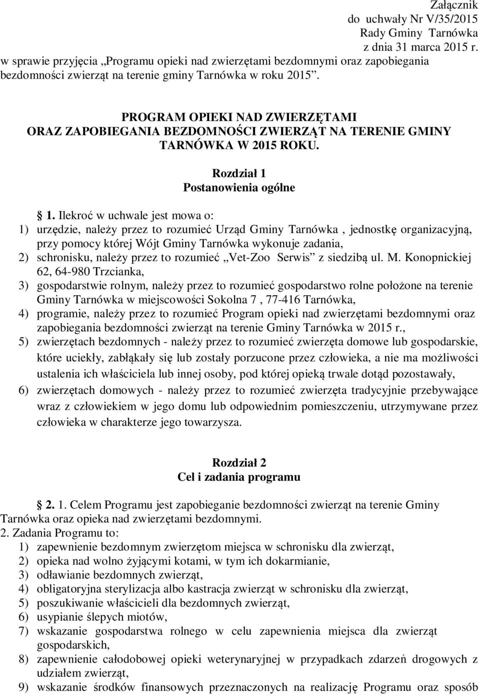 PROGRAM OPIEKI NAD ZWIERZĘTAMI ORAZ ZAPOBIEGANIA BEZDOMNOŚCI ZWIERZĄT NA TERENIE GMINY TARNÓWKA W 2015 ROKU. Rozdział 1 Postanowienia ogólne 1.