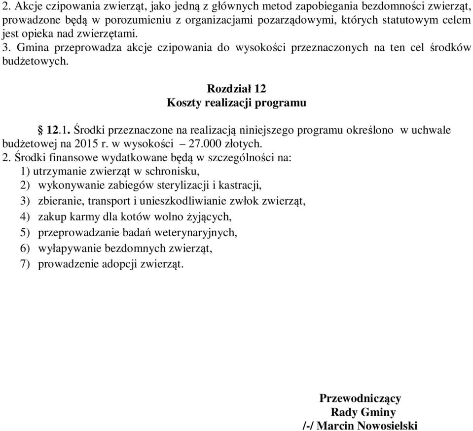 Koszty realizacji programu 12.1. Środki przeznaczone na realizacją niniejszego programu określono w uchwale budżetowej na 20