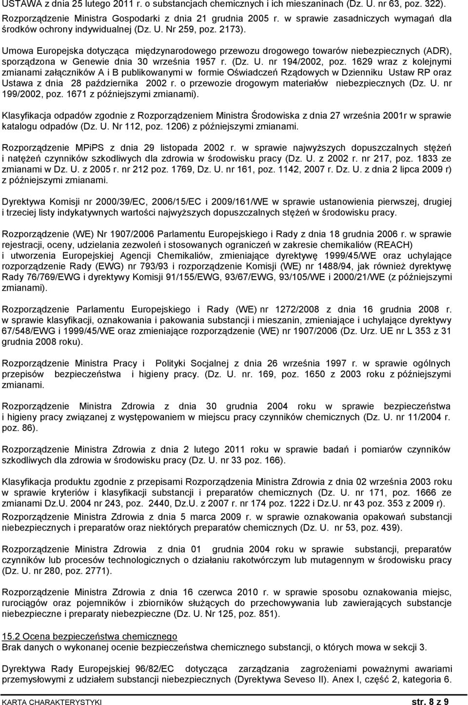 Umowa Europejska dotycząca międzynarodowego przewozu drogowego towarów niebezpiecznych (ADR), sporządzona w Genewie dnia 30 września 1957 r. (Dz. U. nr 194/2002, poz.