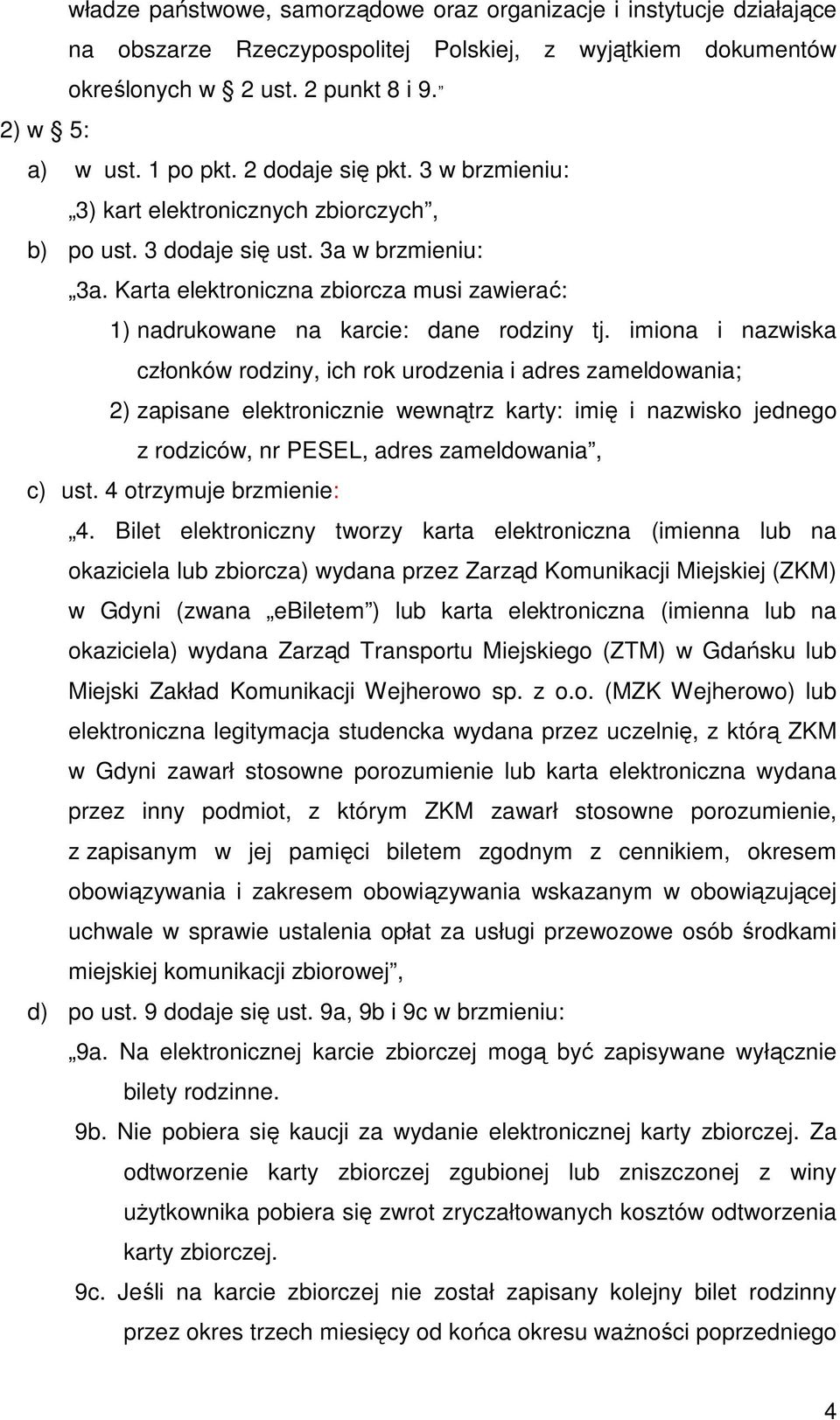 Karta elektroniczna zbiorcza musi zawierać: 1) nadrukowane na karcie: dane rodziny tj.