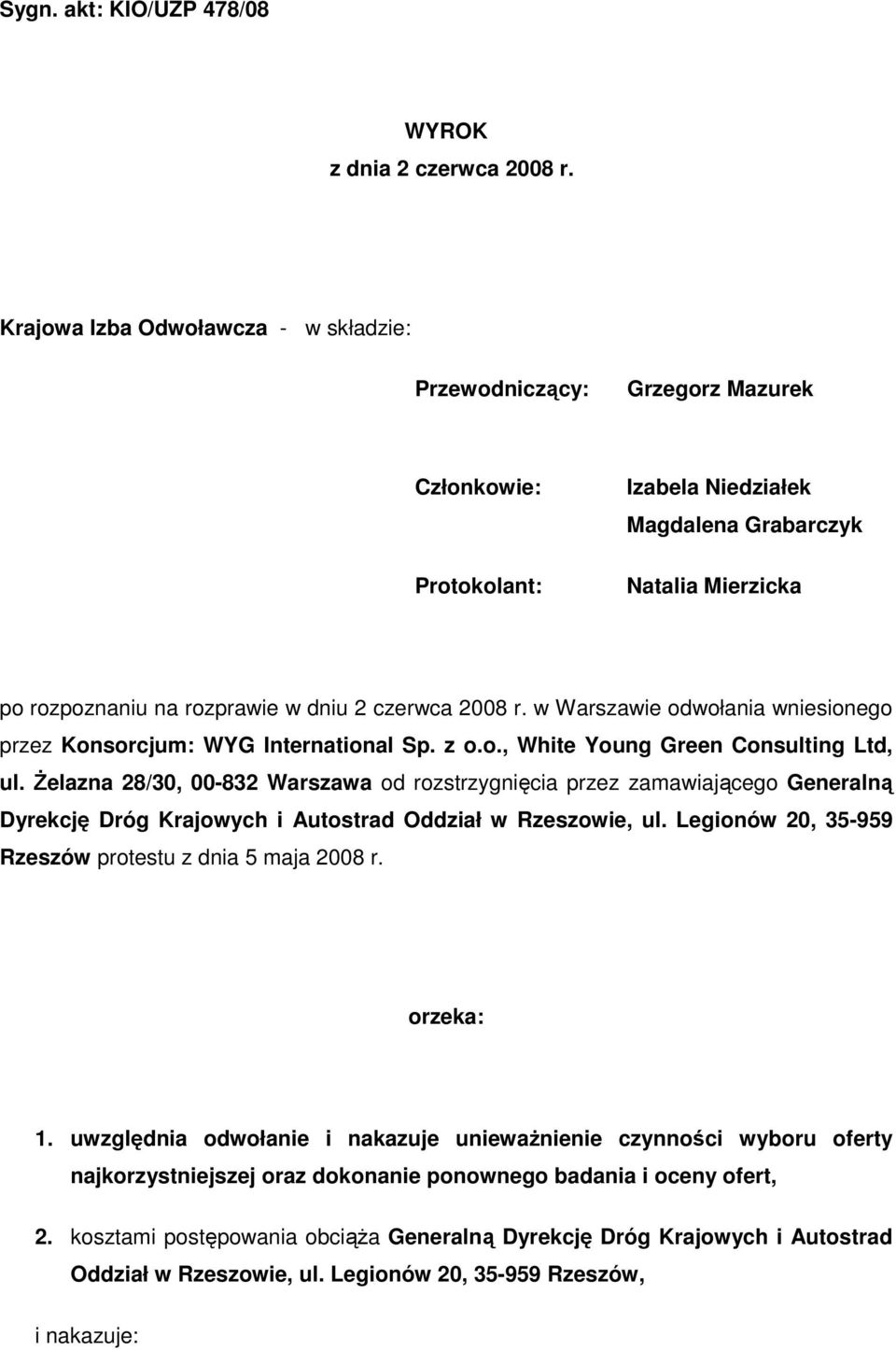 2008 r. w Warszawie odwołania wniesionego przez Konsorcjum: WYG International Sp. z o.o., White Young Green Consulting Ltd, ul.