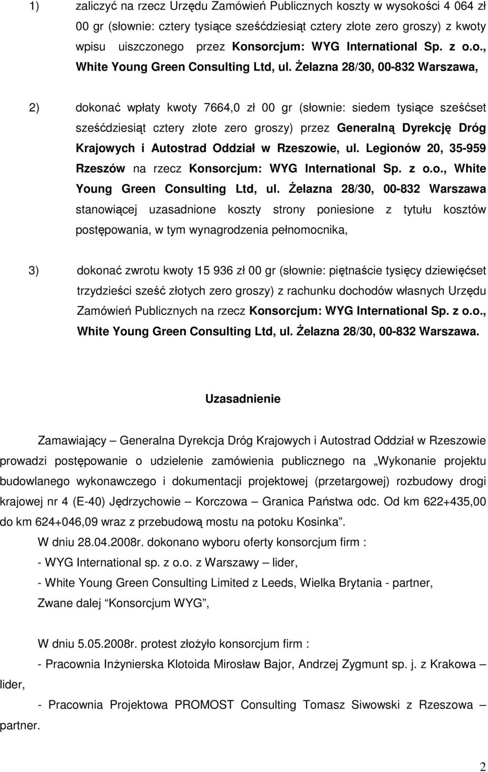 śelazna 28/30, 00-832 Warszawa, 2) dokonać wpłaty kwoty 7664,0 zł 00 gr (słownie: siedem tysiące sześćset sześćdziesiąt cztery złote zero groszy) przez Generalną Dyrekcję Dróg Krajowych i Autostrad