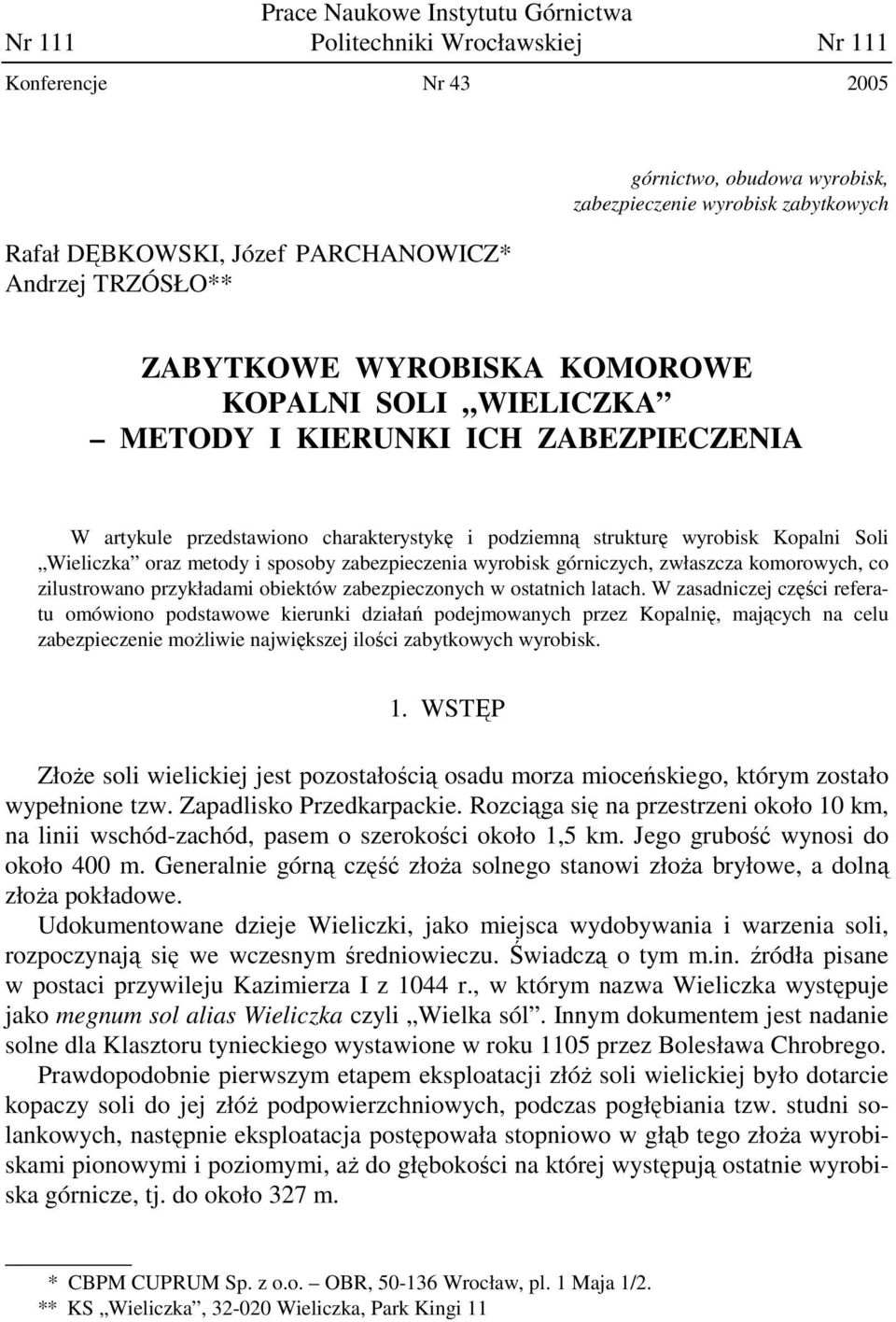 Wieliczka oraz metody i sposoby zabezpieczenia wyrobisk górniczych, zwłaszcza komorowych, co zilustrowano przykładami obiektów zabezpieczonych w ostatnich latach.