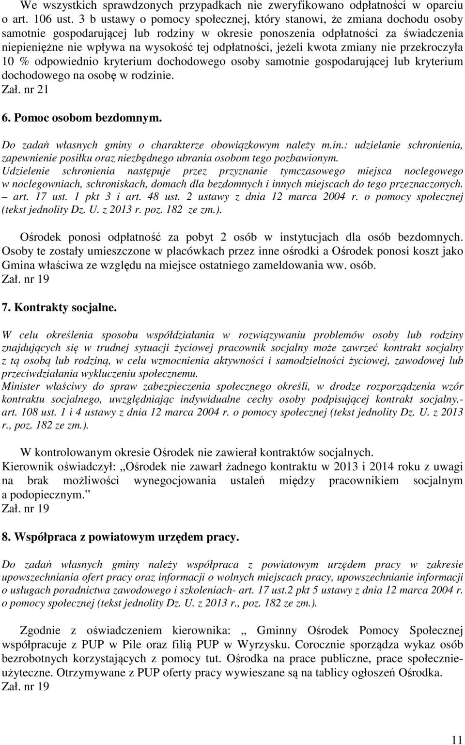 odpłatności, jeżeli kwota zmiany nie przekroczyła 10 % odpowiednio kryterium dochodowego osoby samotnie gospodarującej lub kryterium dochodowego na osobę w rodzinie. Zał. nr 21 6.