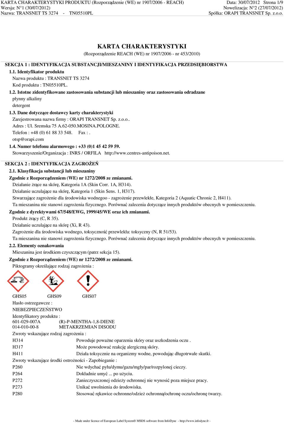4 Kod produktu : TN05510PL. 1.2. Istotne zidentyfikowane zastosowania substancji lub mieszaniny oraz zastosowania odradzane płynny alkaliny detergent 1.3.