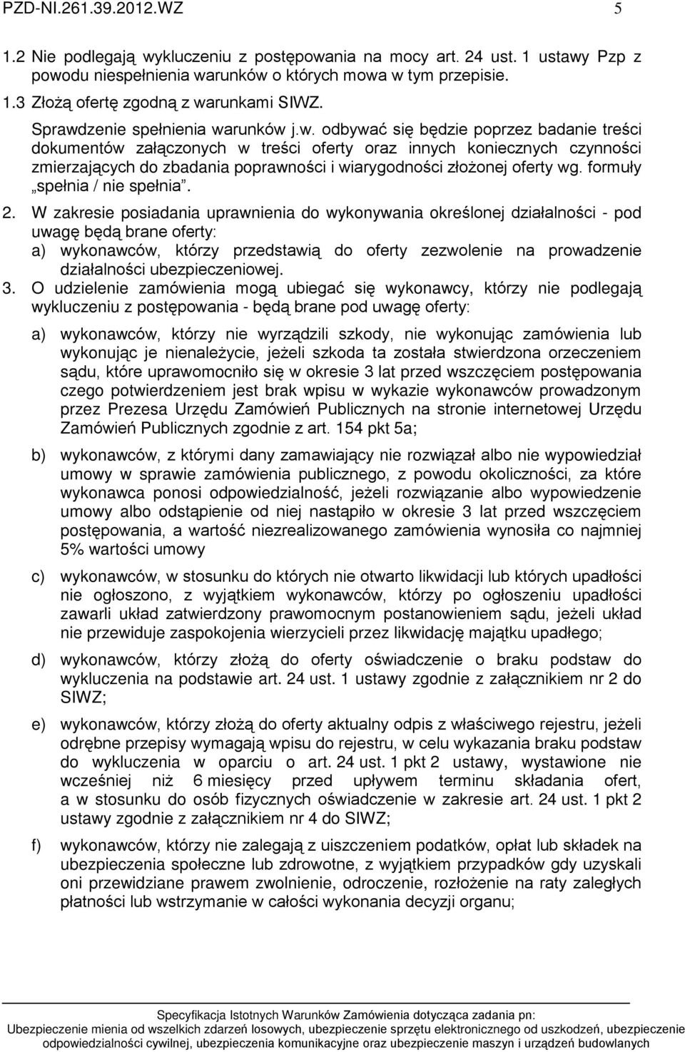 formuùy speùnia / nie speùnia. 2.