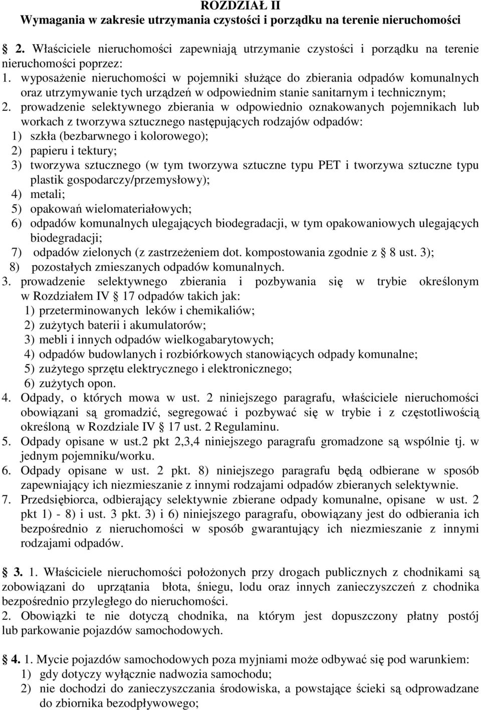 prowadzenie selektywnego zbierania w odpowiednio oznakowanych pojemnikach lub workach z tworzywa sztucznego następujących rodzajów odpadów: 1) szkła (bezbarwnego i kolorowego); 2) papieru i tektury;