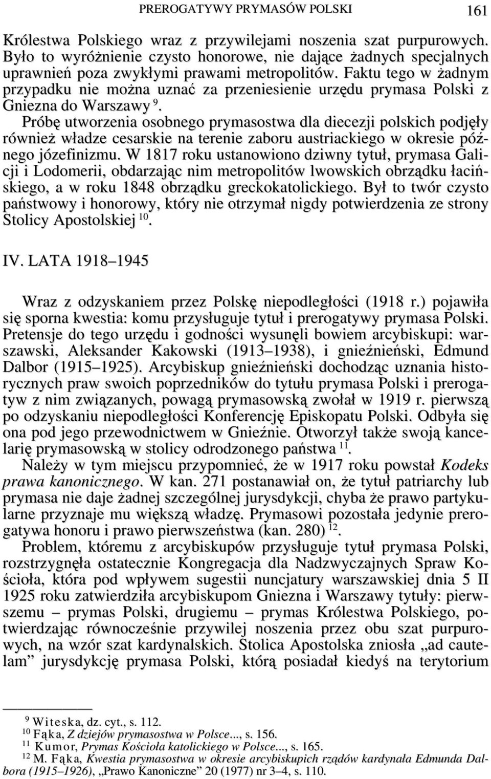 Faktu tego w żadnym przypadku nie można uznać za przeniesienie urzędu prymasa Polski z Gniezna do Warszawy 9.