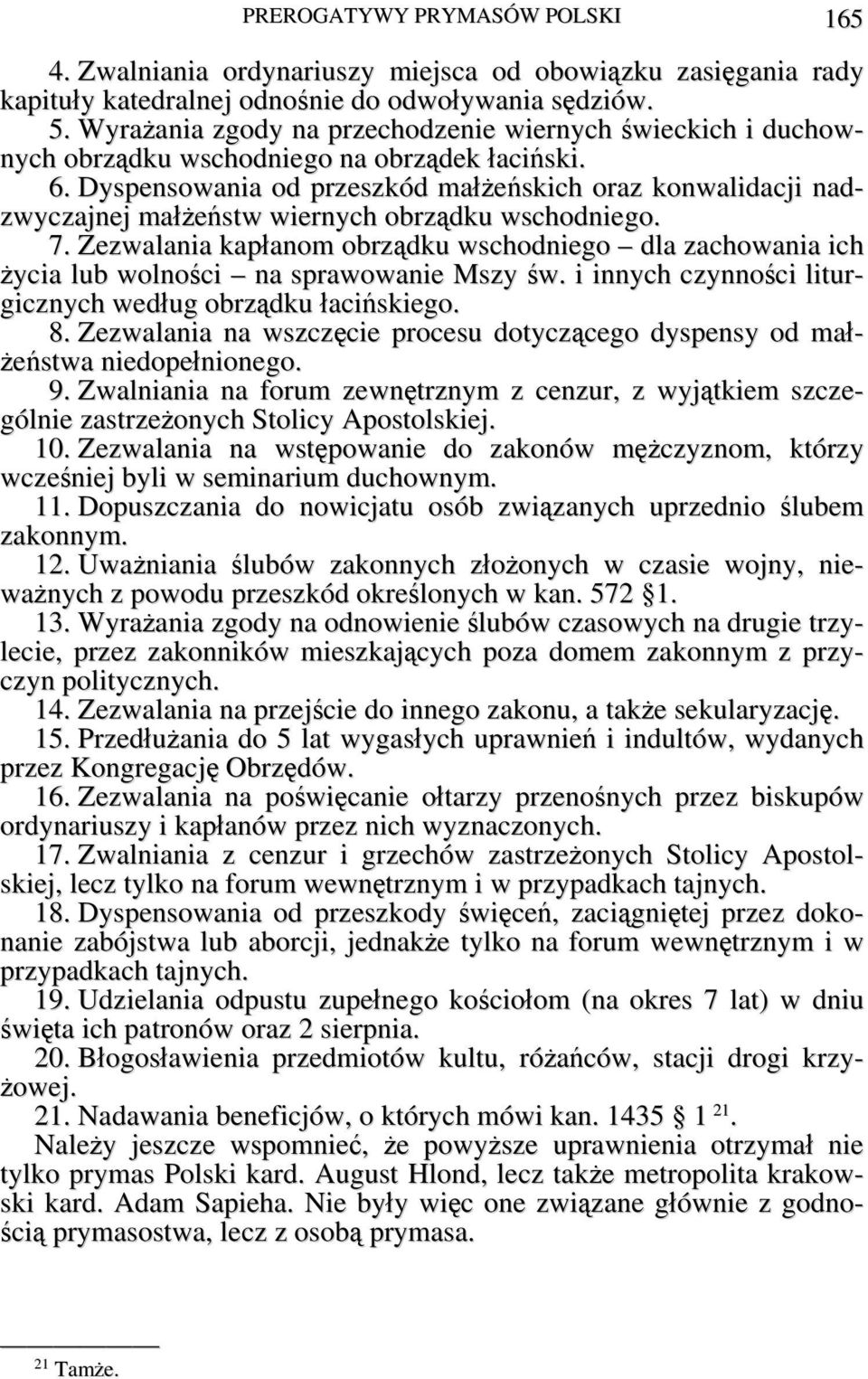 Dyspensowania od przeszkód małżeńskich oraz konwalidacji nadzwyczajnej małżeństw wiernych obrządku wschodniego. 7.