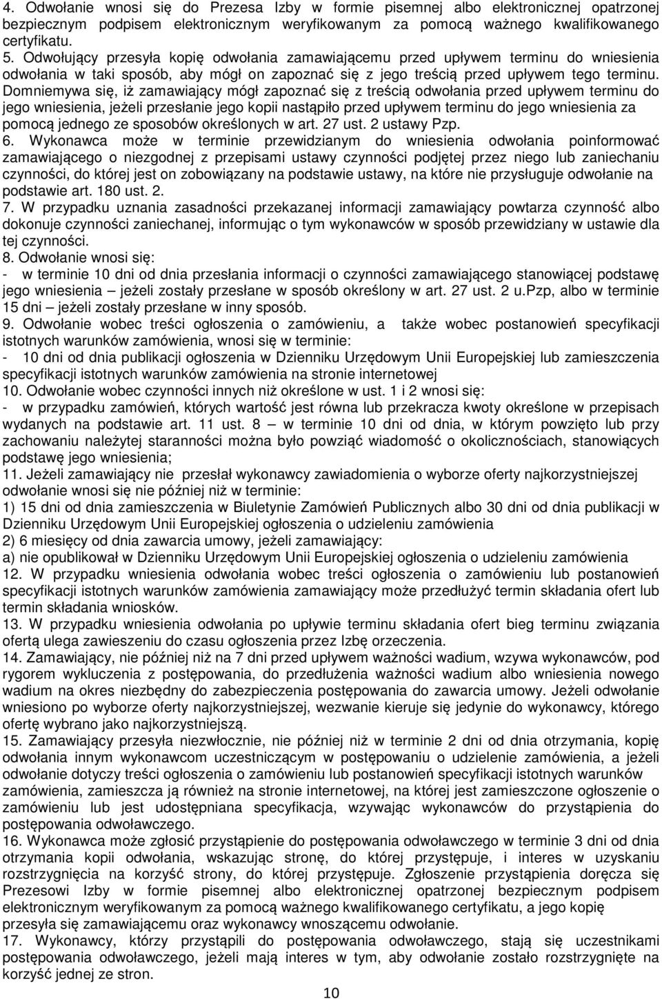 Domniemywa się, iż zamawiający mógł zapoznać się z treścią odwołania przed upływem terminu do jego wniesienia, jeżeli przesłanie jego kopii nastąpiło przed upływem terminu do jego wniesienia za