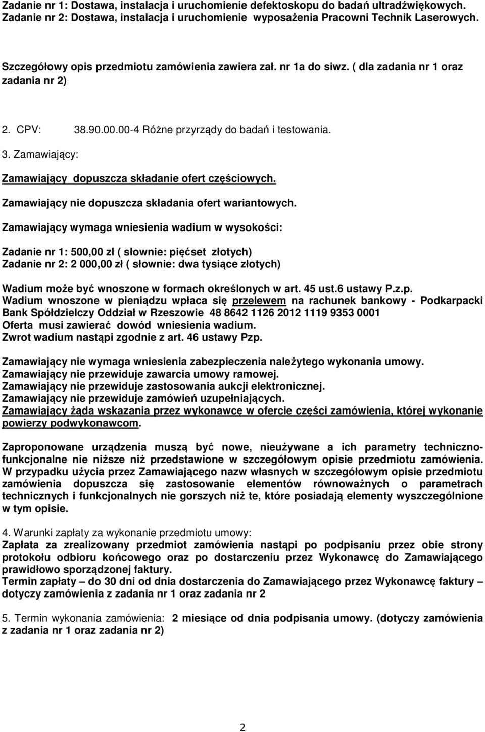 Zamawiający nie dopuszcza składania ofert wariantowych.