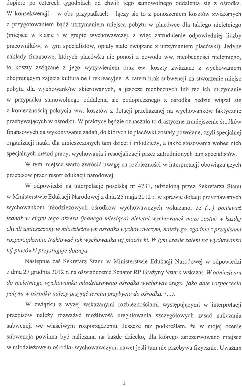 więc zatrudnienie odpowiedniej liczby pracowników, w tym specjalistów, opłaty stałe związane z utrzymaniem placówki). Jedyne nakłady finansowe, których placówka nie ponosi z powodu ww.