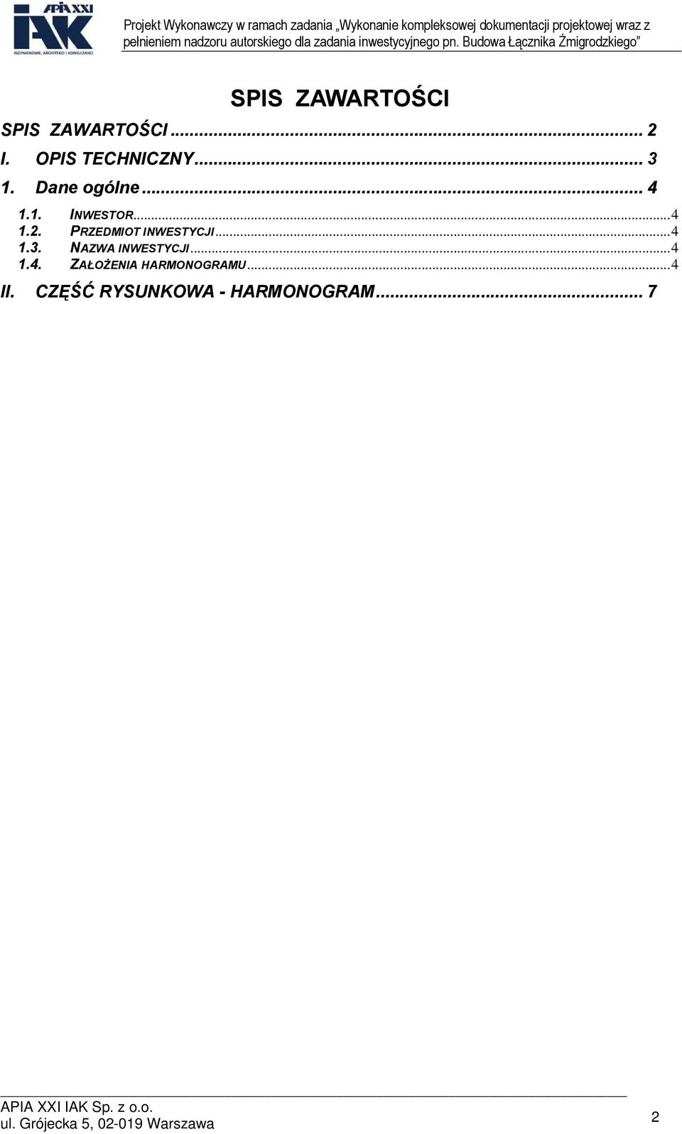 PRZEDMIOT INWESTYCJI...4 1.3. NAZWA INWESTYCJI...4 1.4. ZAŁOŻENIA HARMONOGRAMU.