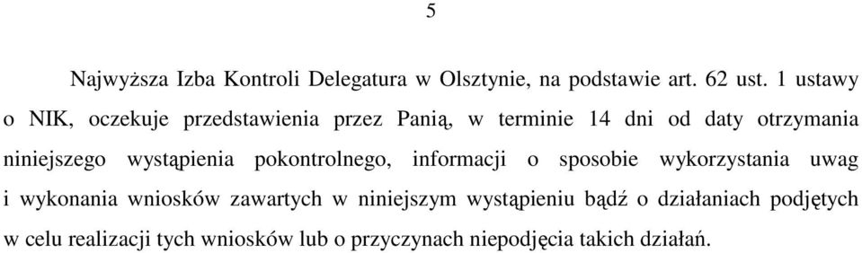 wystąpienia pokontrolnego, informacji o sposobie wykorzystania uwag i wykonania wniosków zawartych w