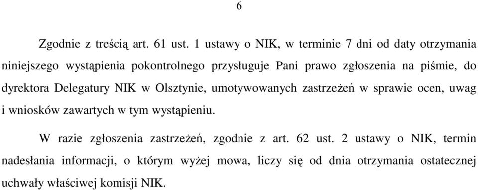 zgłoszenia na piśmie, do dyrektora Delegatury NIK w Olsztynie, umotywowanych zastrzeŝeń w sprawie ocen, uwag i wniosków