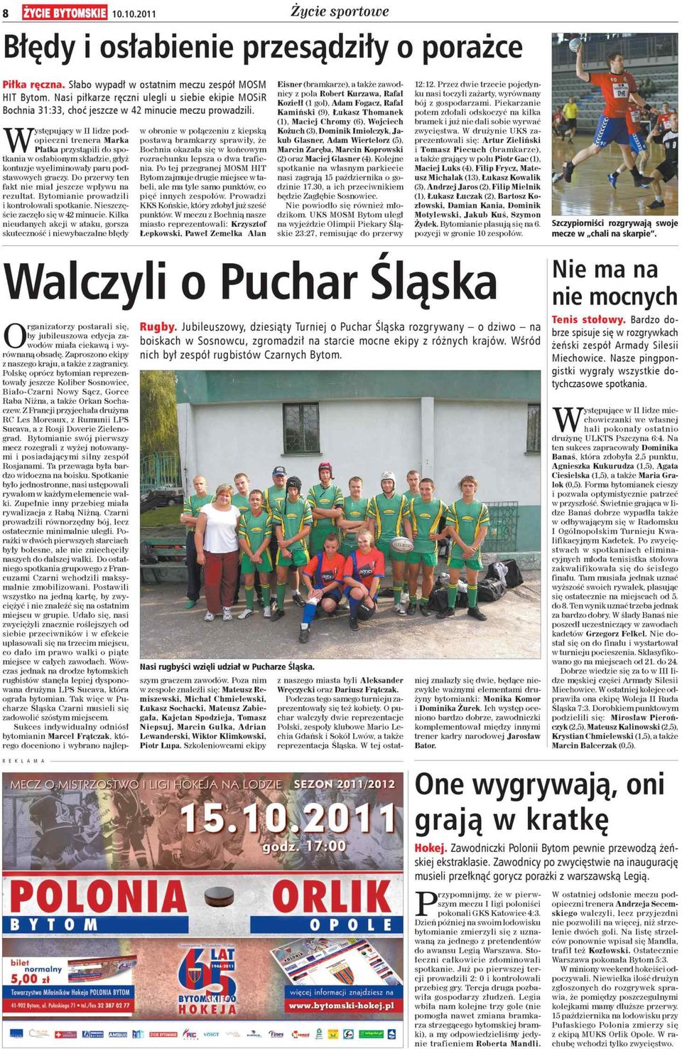 ystępujący w II lidze pod o p ie c z n i t r e n e r a M ark a P łatk a przystąpili do spo tk a n ia w osłabionym składzie, gdyż kontuzje wyelim inow ały p a ru pod stawowych graczy.