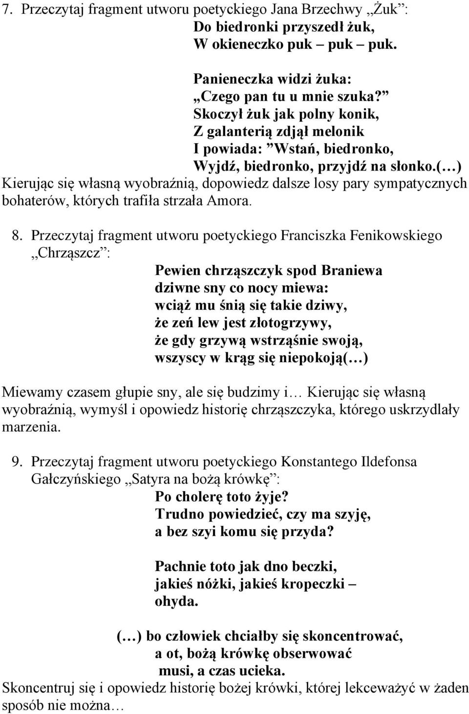 ( ) Kierując się własną wyobraźnią, dopowiedz dalsze losy pary sympatycznych bohaterów, których trafiła strzała Amora. 8.