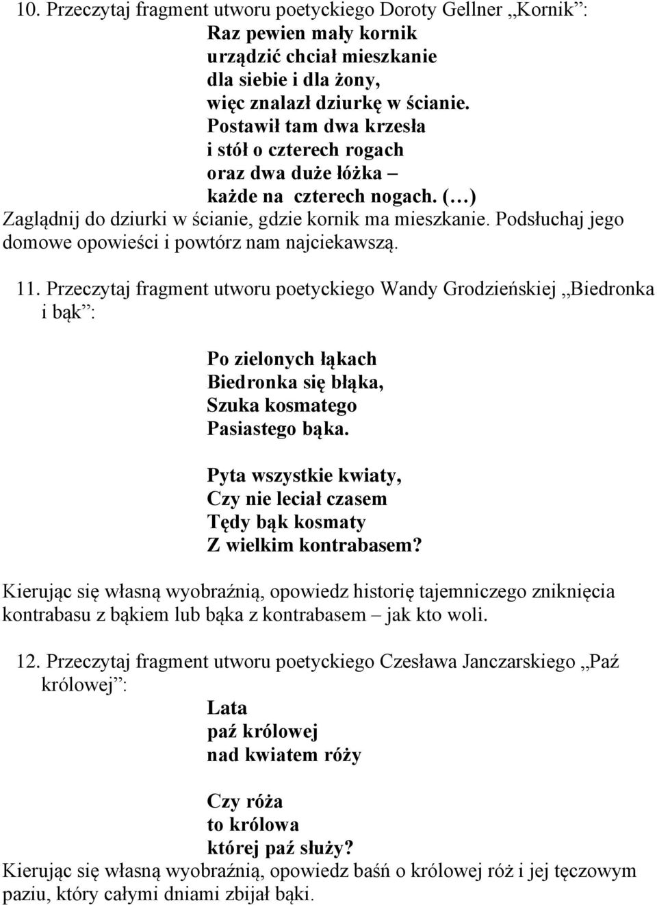 Podsłuchaj jego domowe opowieści i powtórz nam najciekawszą. 11.