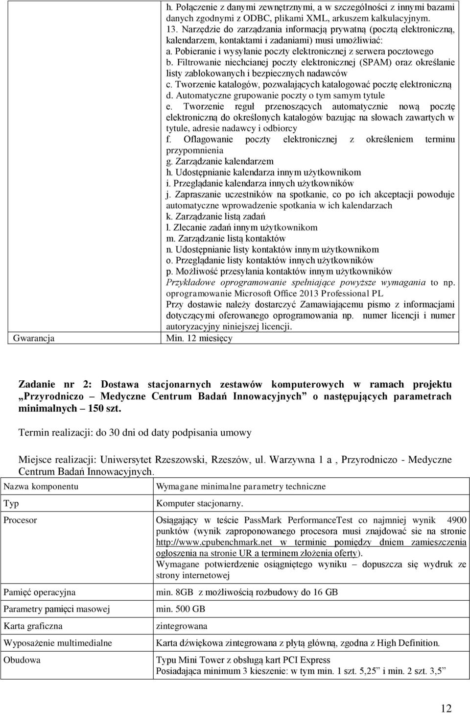 Filtrowanie niechcianej poczty elektronicznej (SPAM) oraz określanie listy zablokowanych i bezpiecznych nadawców c. Tworzenie katalogów, pozwalających katalogować pocztę elektroniczną d.