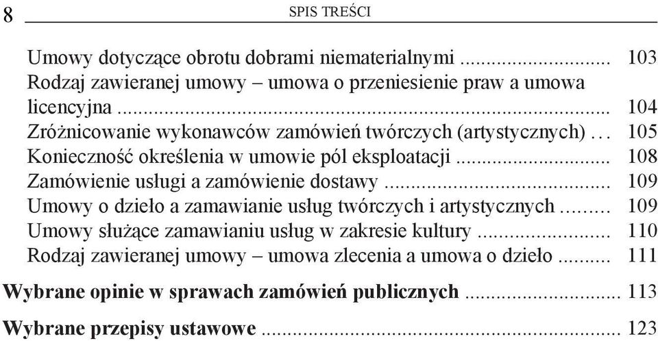 .. 108 Zamówienie usługi a zamówienie dostawy... 109 Umowy o dzieło a zamawianie usług twórczych i artystycznych.