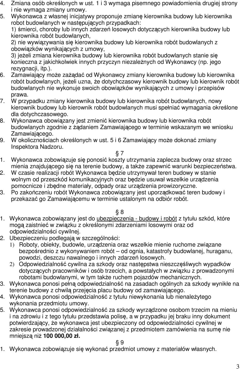 budowy lub kierownika robót budowlanych, 2) nie wywiązywania się kierownika budowy lub kierownika robót budowlanych z obowiązków wynikających z umowy, 3) jeżeli zmiana kierownika budowy lub
