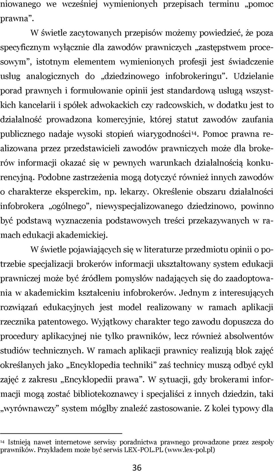 analogicznych do dziedzinowego infobrokeringu.