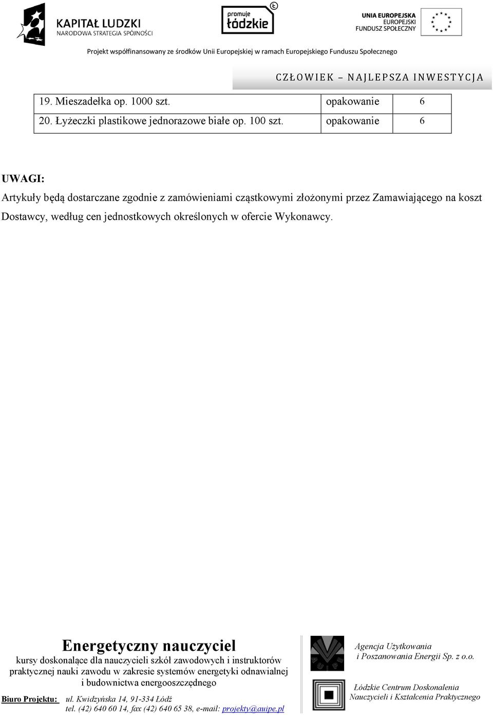 opakowanie 6 UWAGI: Artykuły będą dostarczane zgodnie z zamówieniami