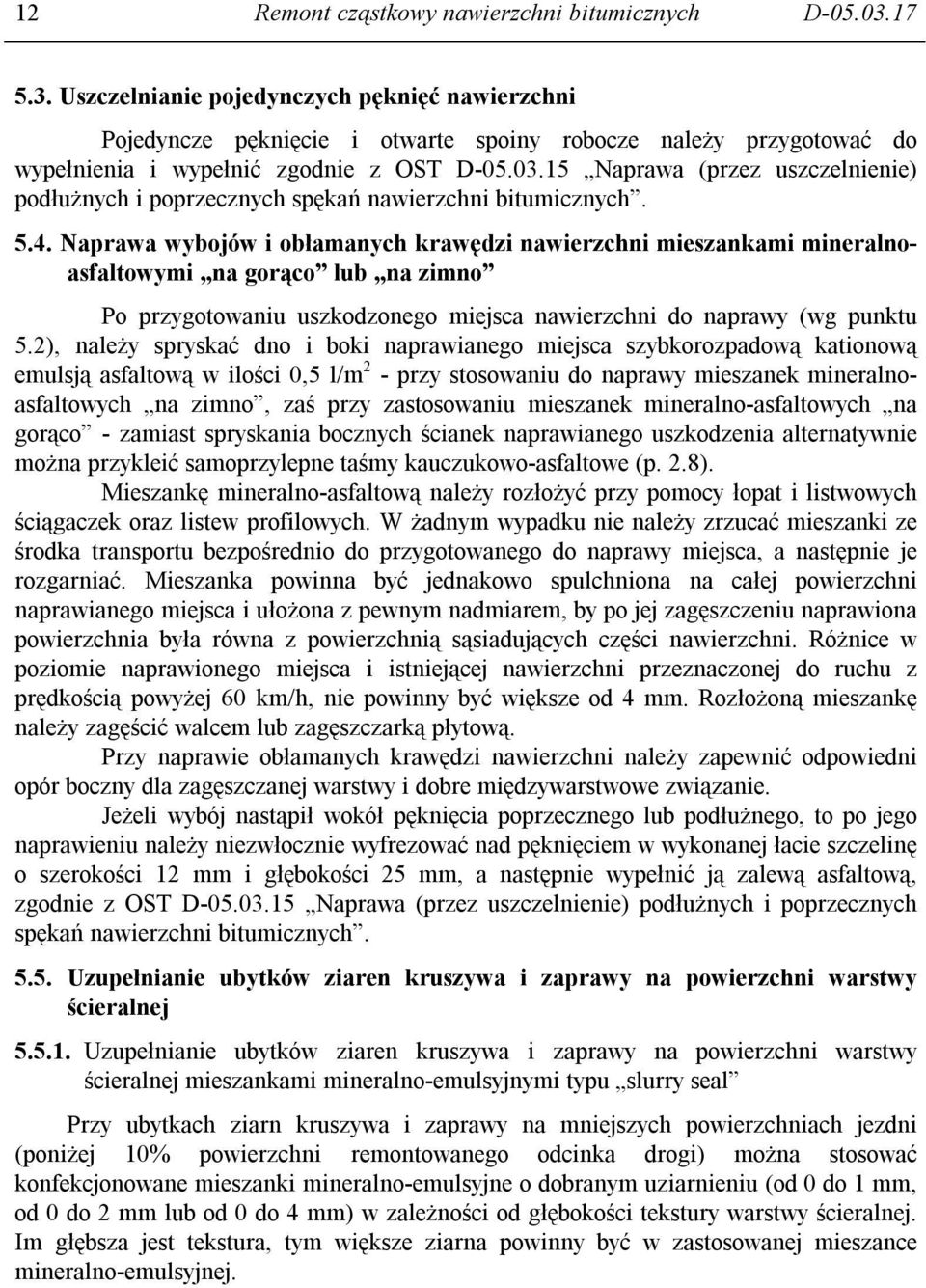 15 Naprawa (przez uszczelnienie) podłużnych i poprzecznych spękań nawierzchni bitumicznych. 5.4.