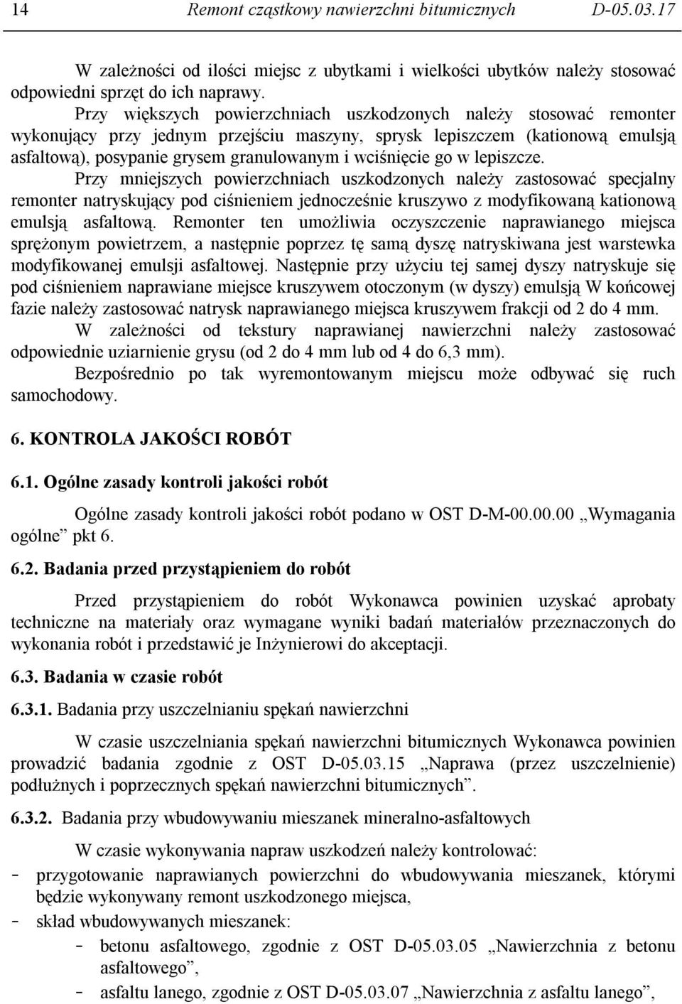 wciśnięcie go w lepiszcze.