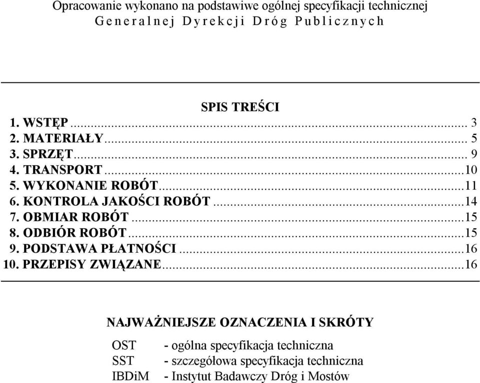 OBMIAR ROBÓT...15 8. ODBIÓR ROBÓT...15 9. PODSTAWA PŁATNOŚCI...16 10. PRZEPISY ZWIĄZANE.