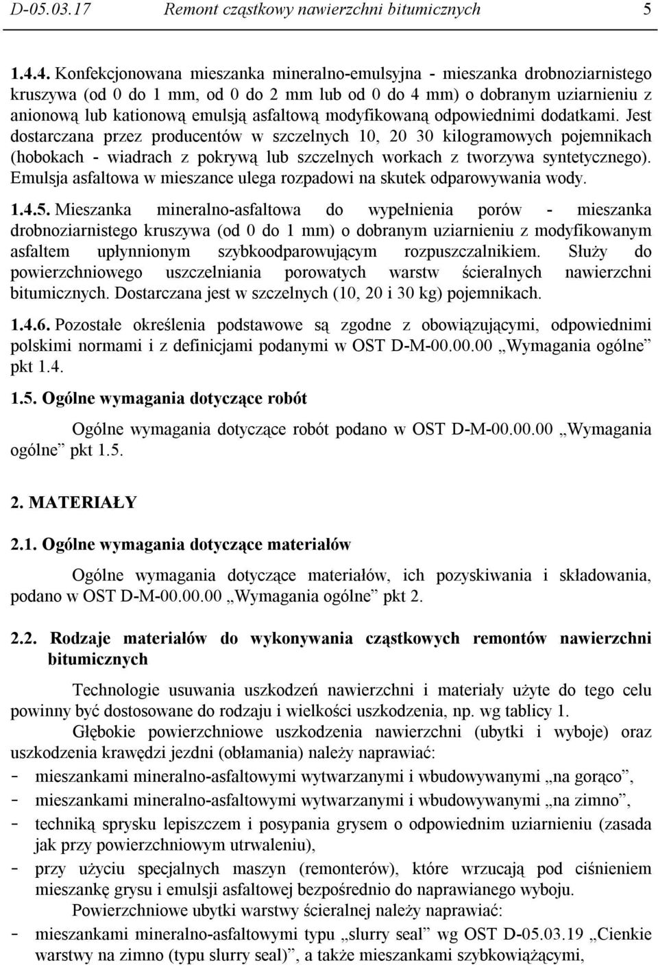 modyfikowaną odpowiednimi dodatkami.