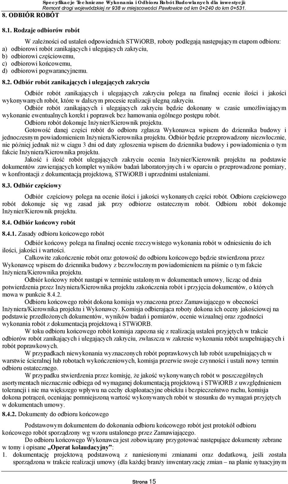 odbiorowi końcowemu, d) odbiorowi pogwarancyjnemu. 8.2.