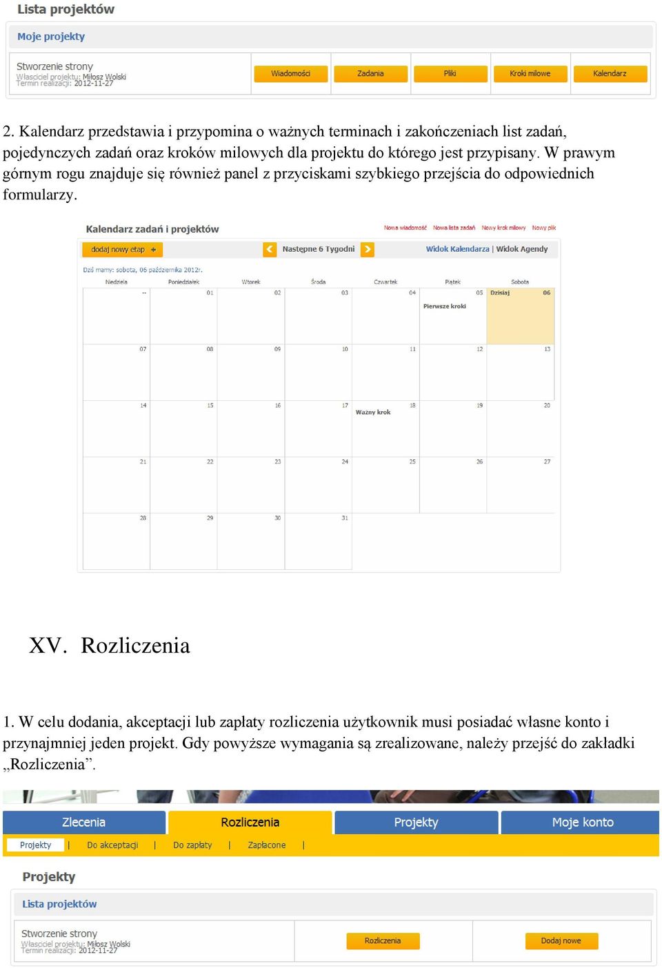 W prawym górnym rogu znajduje się również panel z przyciskami szybkiego przejścia do odpowiednich formularzy. XV.