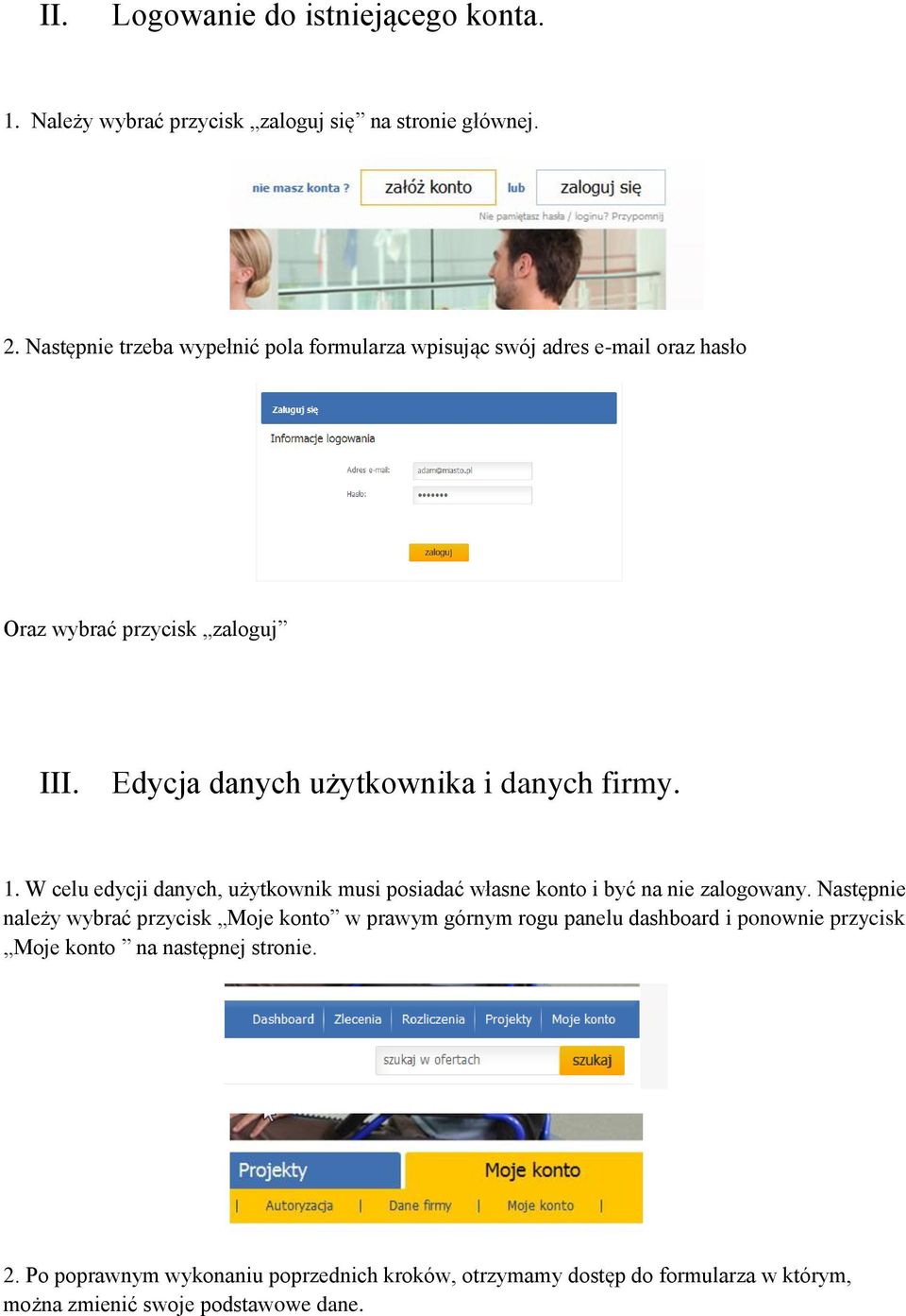 Edycja danych użytkownika i danych firmy. 1. W celu edycji danych, użytkownik musi posiadać własne konto i być na nie zalogowany.