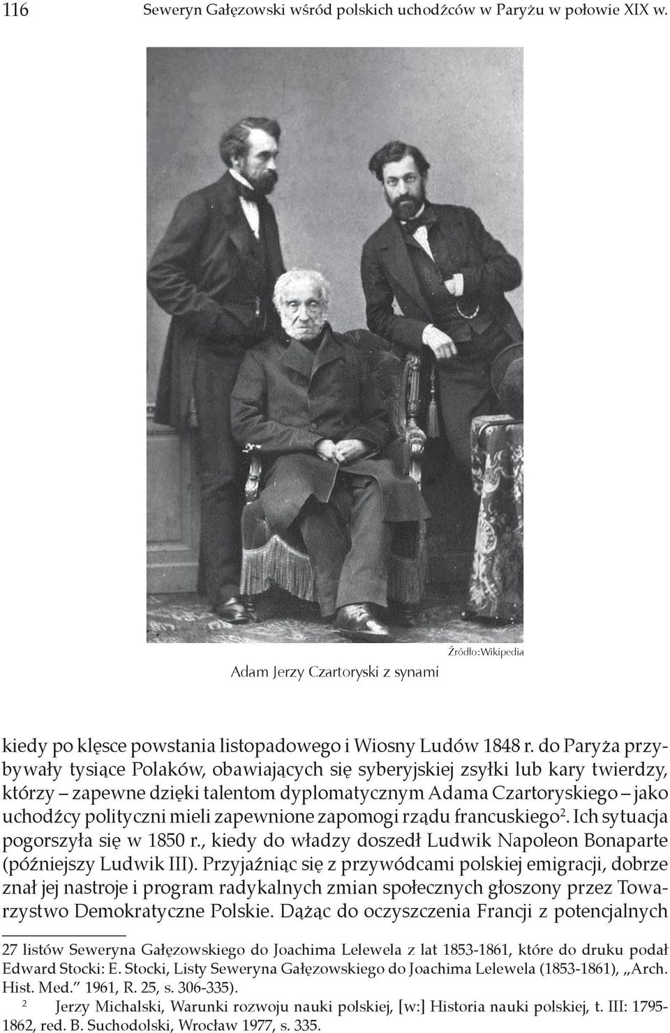 zapewnione zapomogi rządu francuskiego 2. Ich sytuacja pogorszyła się w 1850 r., kiedy do władzy doszedł Ludwik Napoleon Bonaparte (późniejszy Ludwik III).