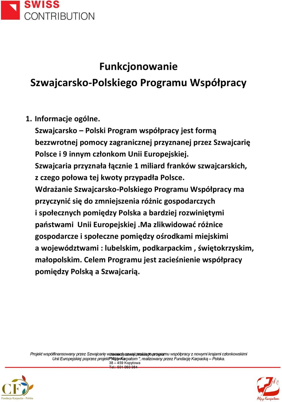 Szwajcaria przyznała łącznie 1 miliard franków szwajcarskich, z czego połowa tej kwoty przypadła Polsce.
