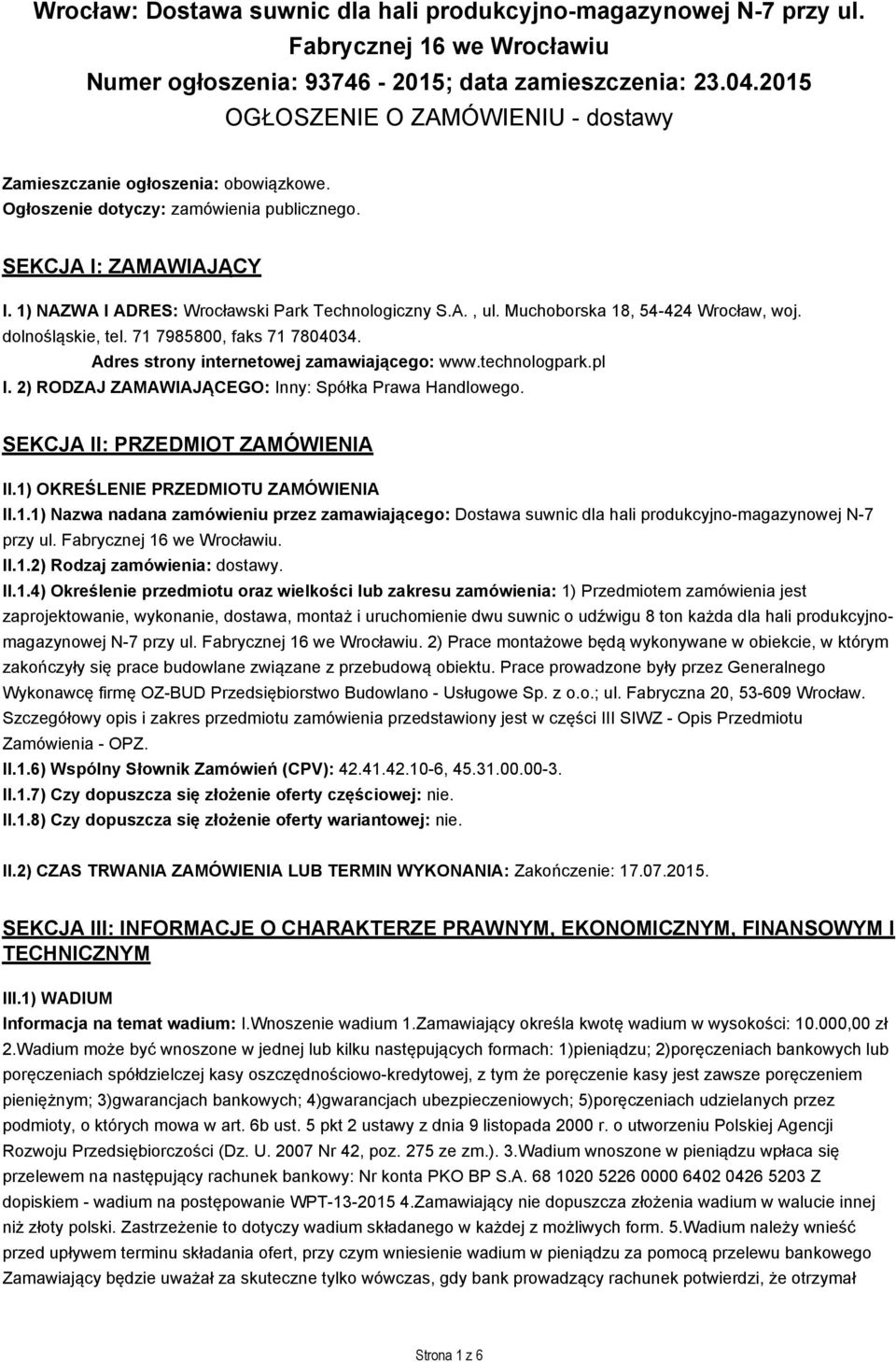 Muchoborska 18, 54-424 Wrocław, woj. dolnośląskie, tel. 717985800, faks 71 7804034. Adres strony internetowej zamawiającego: www.technologpark.pl I.