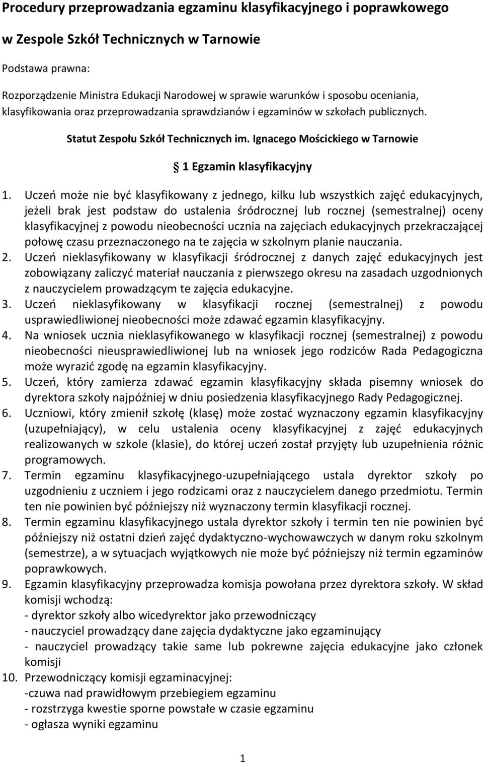 Uczeń może nie być klasyfikowany z jednego, kilku lub wszystkich zajęć edukacyjnych, jeżeli brak jest podstaw do ustalenia śródrocznej lub rocznej (semestralnej) oceny klasyfikacyjnej z powodu