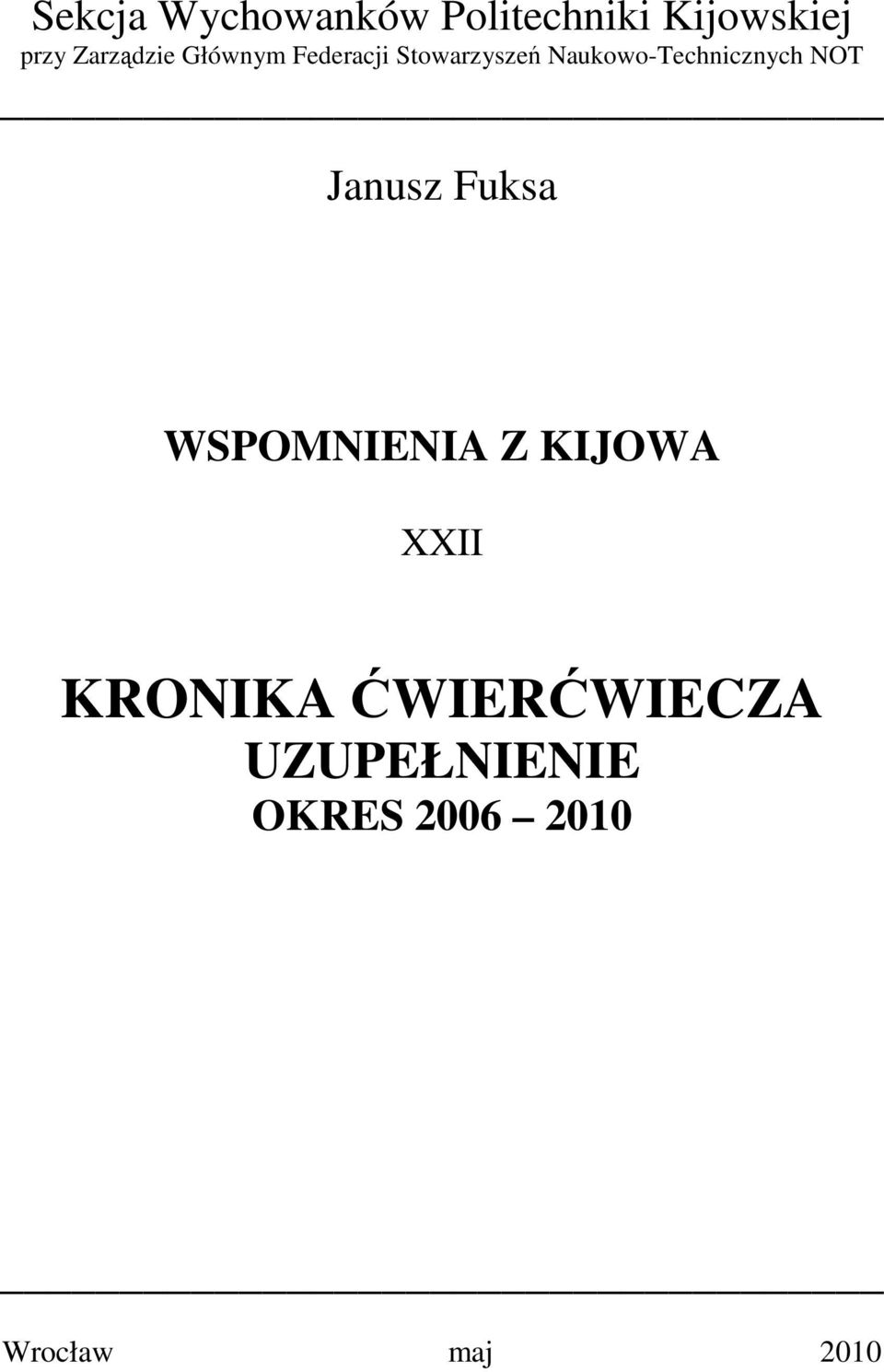 Naukowo-Technicznych NOT Janusz Fuksa WSPOMNIENIA Z