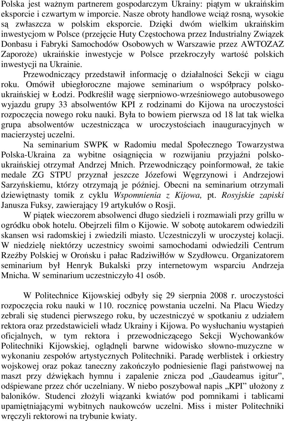 inwestycje w Polsce przekroczyły wartość polskich inwestycji na Ukrainie. Przewodniczący przedstawił informację o działalności Sekcji w ciągu roku.