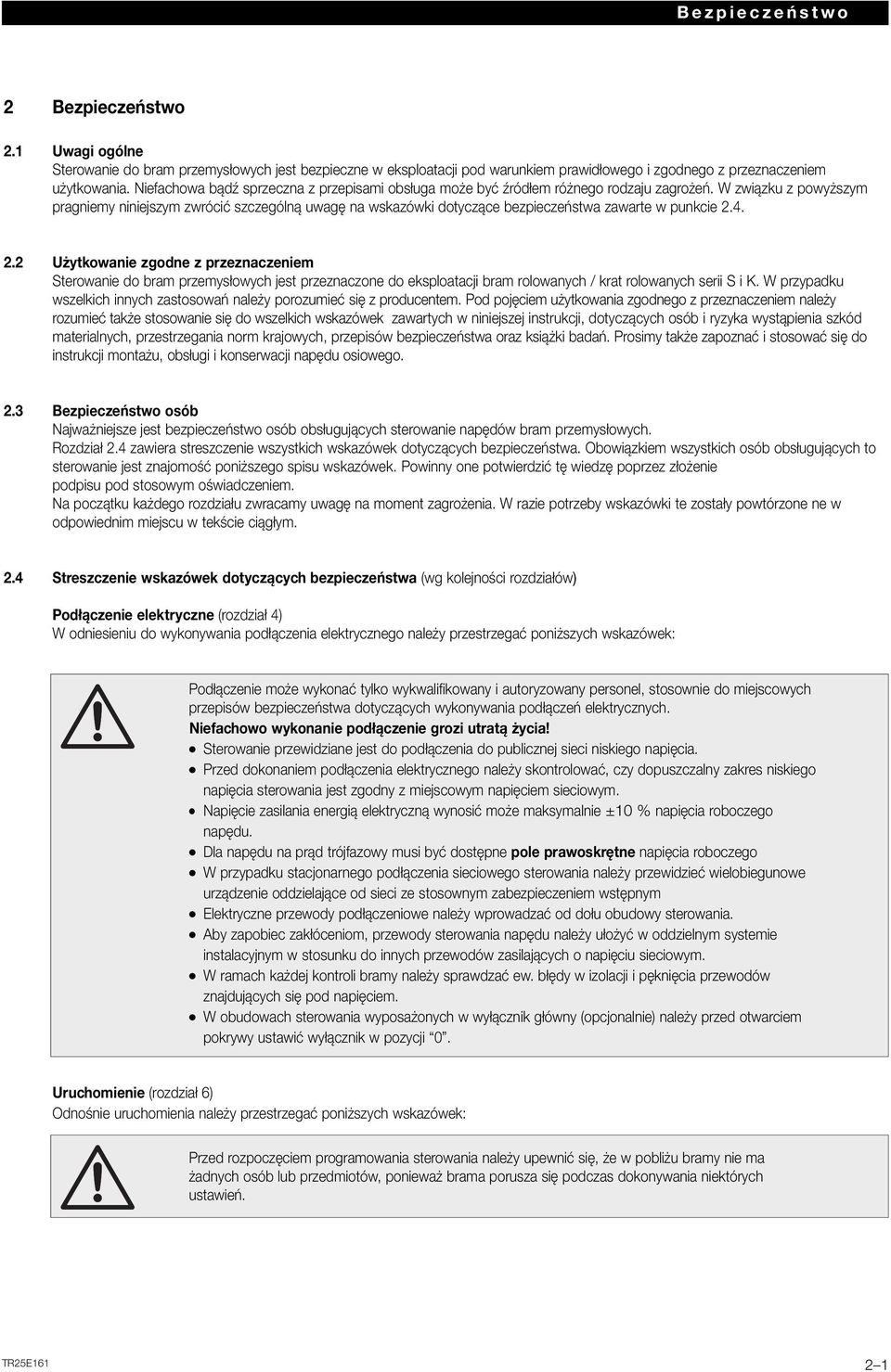 W związku z powyższym pragniemy niniejszym zwrócić szczególną uwagę na wskazówki dotyczące bezpieczeństwa zawarte w punkcie 2.