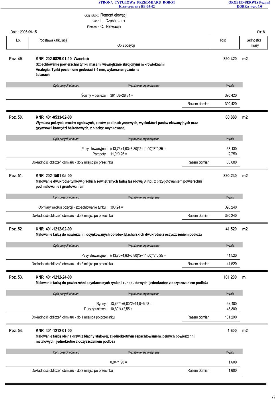 ościeŝa : 361,58+28,84 = 390,420 Razem obmiar : 390,420 Poz. 50.