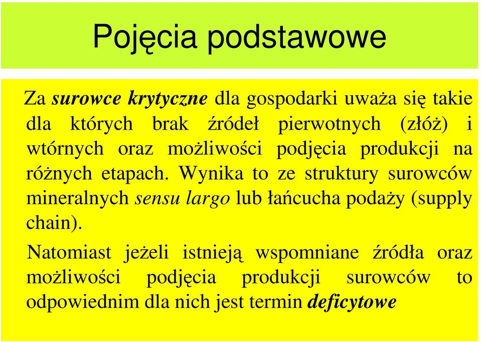 Wynika to ze struktury surowców mineralnych sensu largo lub łańcucha podaŝy (supply chain).