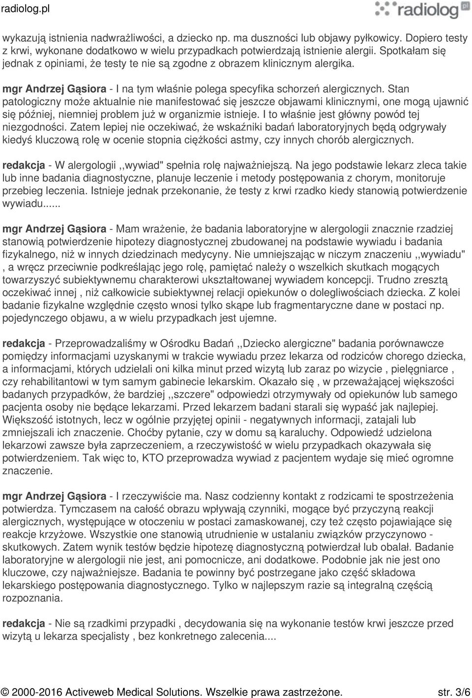 Stan patologiczny może aktualnie nie manifestować się jeszcze objawami klinicznymi, one mogą ujawnić się później, niemniej problem już w organizmie istnieje.